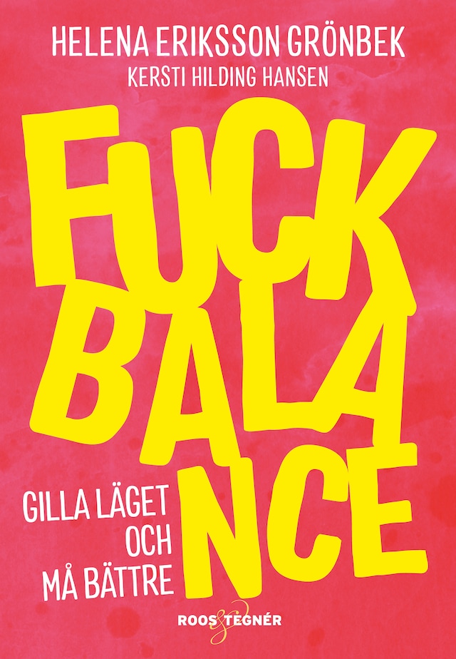 Book cover for Fuck Balance : Gilla läget och må bättre
