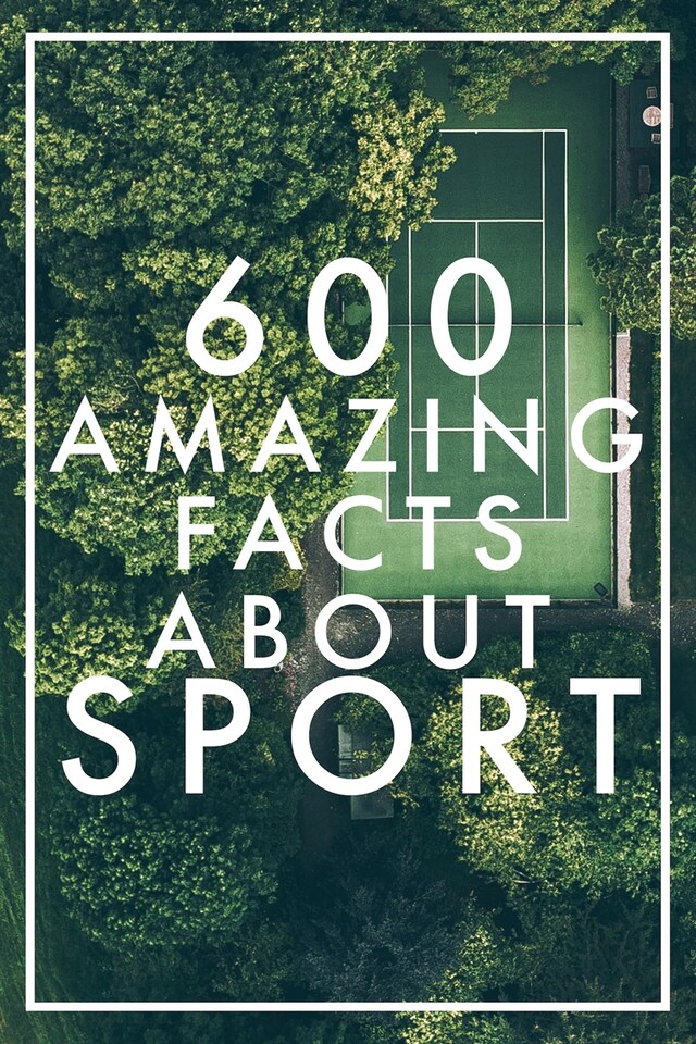 Book cover for 600 Amazing Facts About Sport
