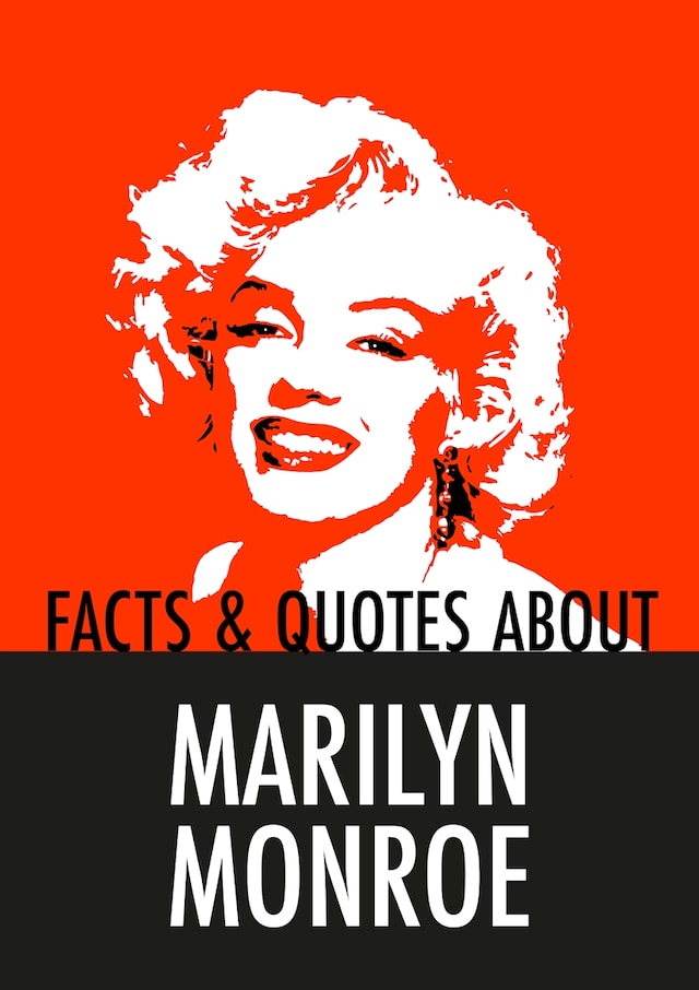 Facts & Quotes About MARILYN MONROE