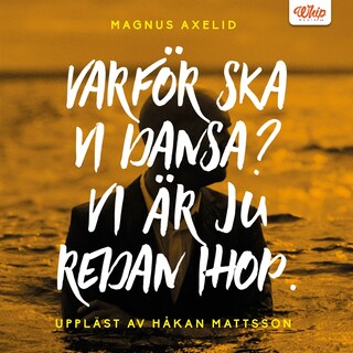 Varför ska vi dansa? Vi är ju redan ihop. bookCoverFor