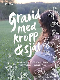 Gravid med kropp & själ av Maria Bengtsson Lenn och Victoria Häggblom