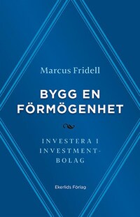 Bygg en förmögenhet - investera i investmentbolag av Marcus Fridell