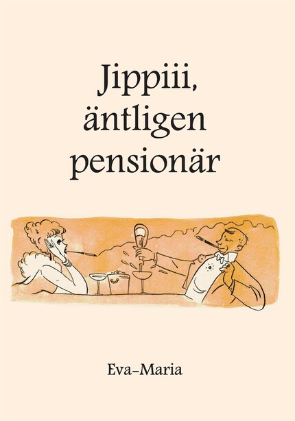 Jippiiii : äntligen pensionär bookCoverFor