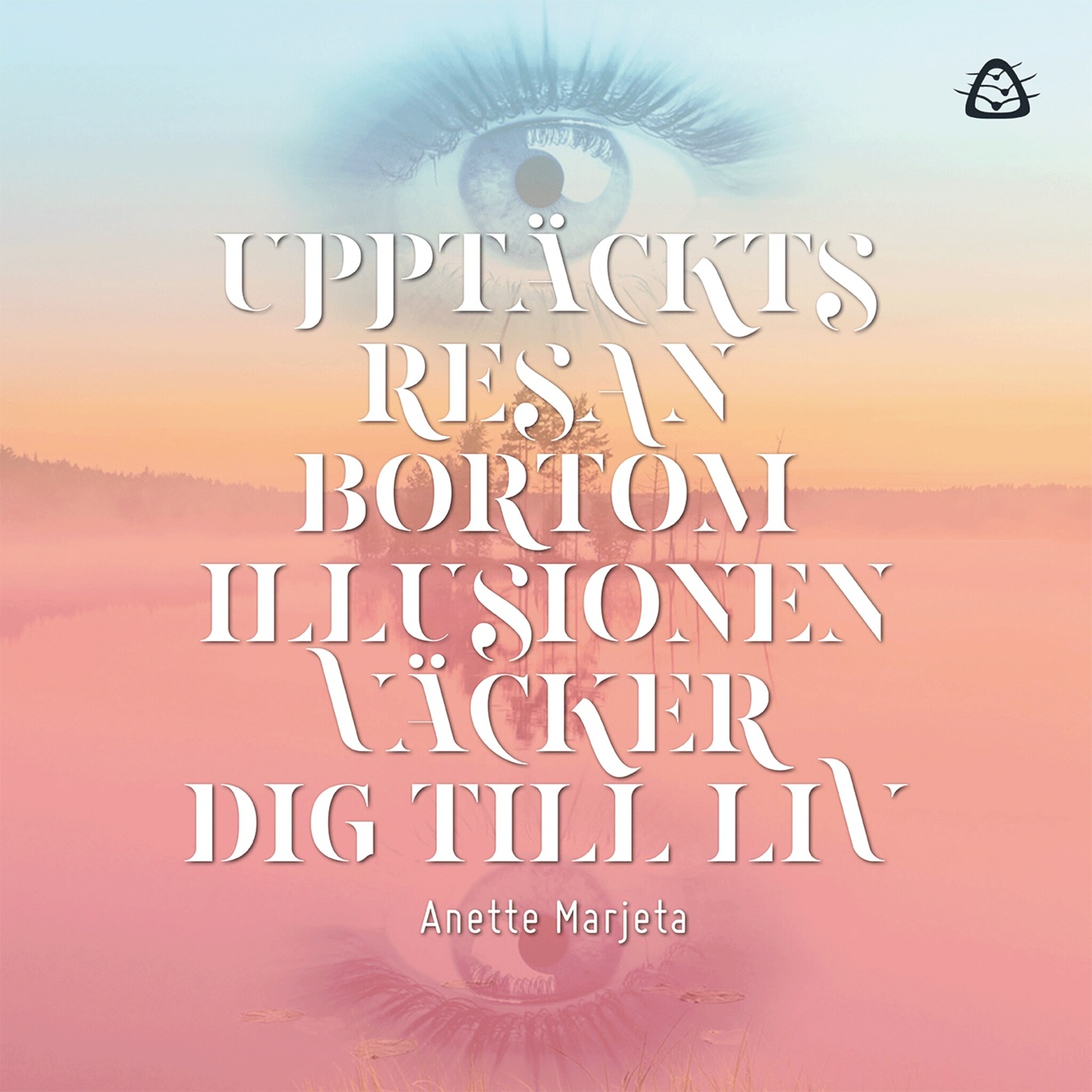 Upptäcktsresan bortom illusionen väcker dig till liv