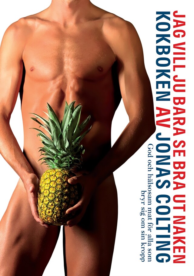 Book cover for Jag vill ju bara se bra ut naken-kokboken