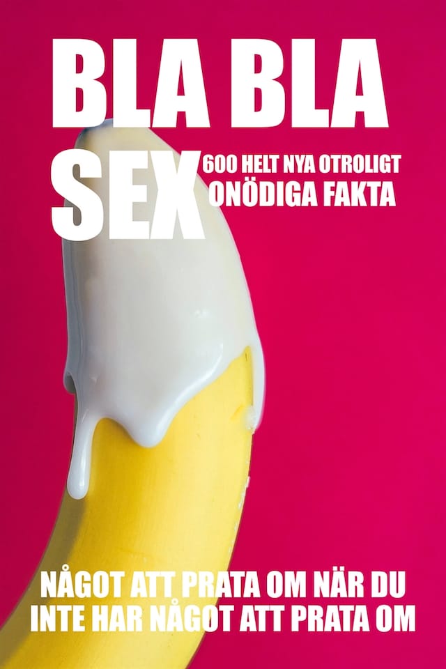 Book cover for BLA BLA SEX : 600 otroligt onödiga fakta om sex