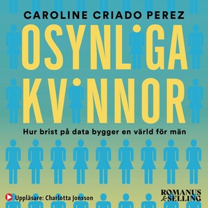 Osynliga kvinnor : hur brist på data bygger en värld för män bookCoverFor
