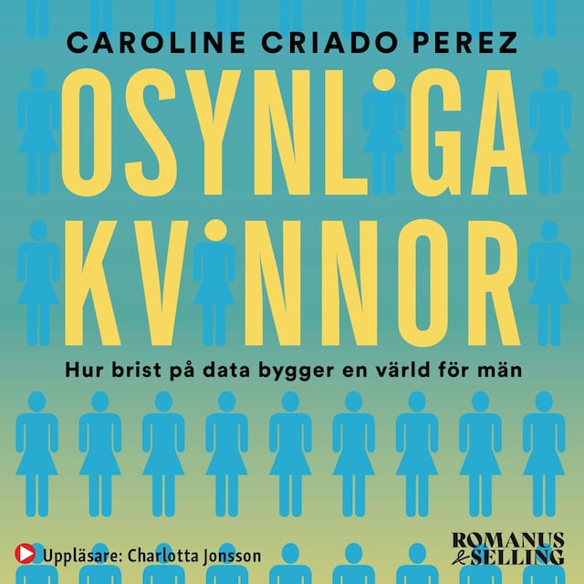 Book cover for Osynliga kvinnor : hur brist på data bygger en värld för män