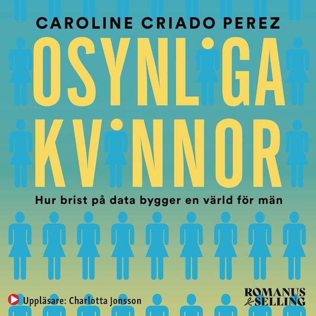 Buchcover für Osynliga kvinnor : hur brist på data bygger en värld för män