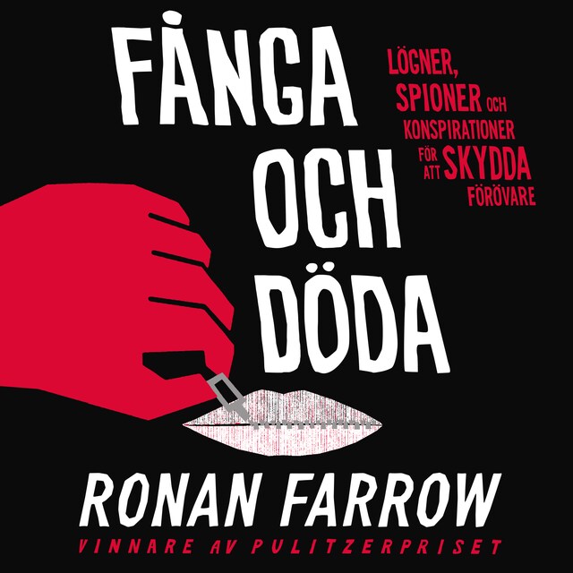 Book cover for Fånga och döda : Lögner, spioner och konspirationer för att skydda förövare