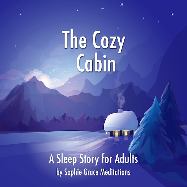 Book cover for The Cozy Cabin. A Sleep Story for Adults