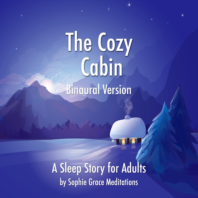 Book cover for The Cozy Cabin. A Sleep Story for Adults. Binaural Version