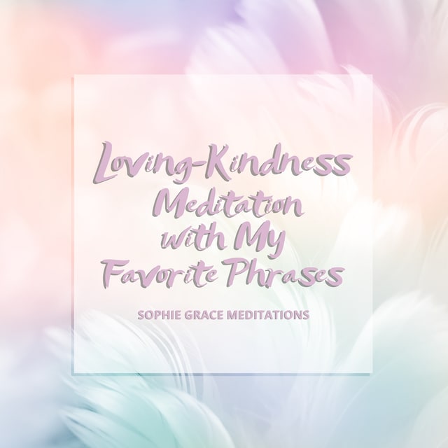 Bokomslag för Loving-Kindness Meditation with My Favorite Phrases