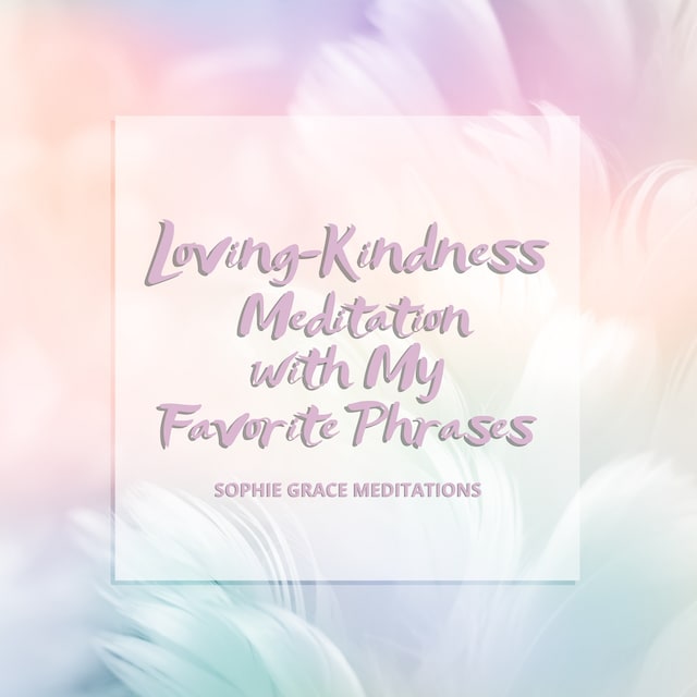 Okładka książki dla Loving-Kindness Meditation with My Favorite Phrases