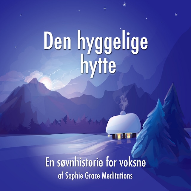 Book cover for Den hyggelige hytte. En søvnhistorie for voksne