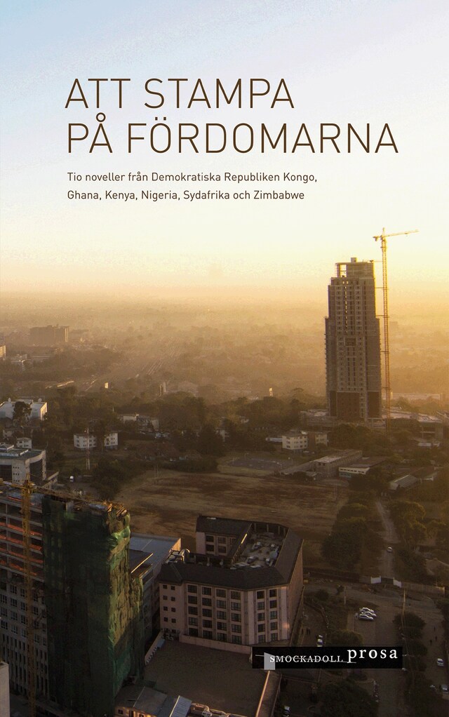 Buchcover für Att stampa på fördomarna – tio noveller från Demokratiska Republiken Kongo, Ghana, Kenya, Nigeria, Sydafrika och Zimbabwe