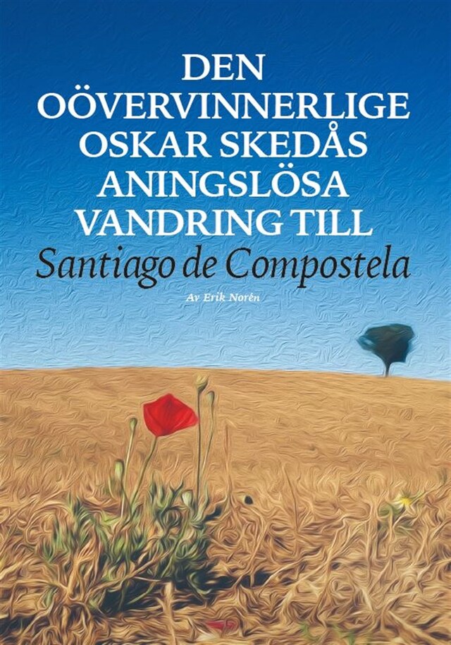 Buchcover für Den oövervinnerlige Oskar Skedås aningslösa vandring till Santiago de Compostela