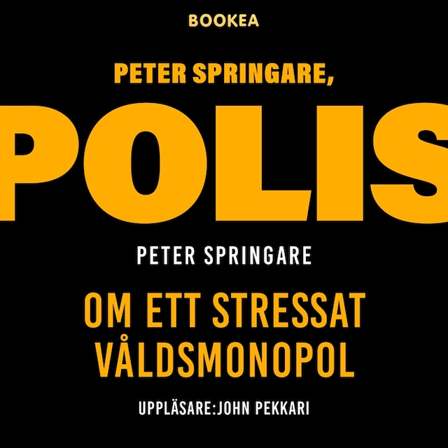 Kirjankansi teokselle Peter Springare, polis : om ett stressat våldsmonopol