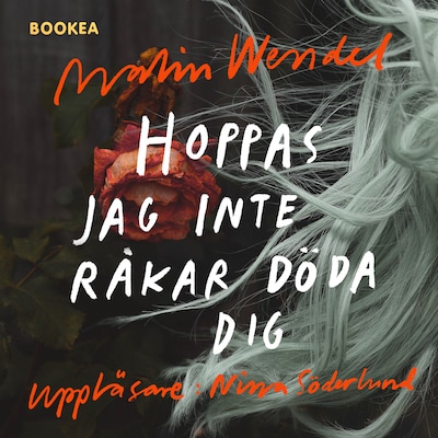 Hoppas jag inte råkar döda dig
