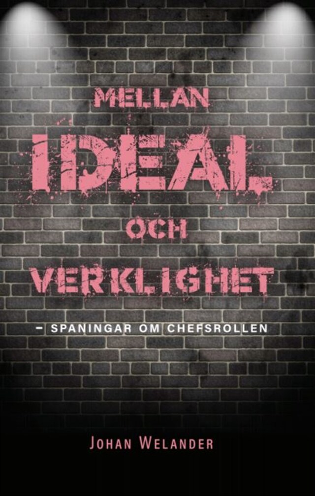 Book cover for Mellan ideal och verklighet : spaningar om chefsrollen