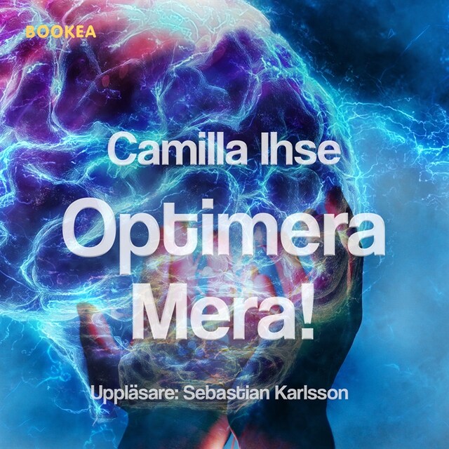 Okładka książki dla Optimera mera! : börja samarbeta med hjärnan - om att optimera hållbarhet hos dig själv och i organisationen