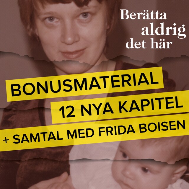 Okładka książki dla Berätta aldrig det här – Bonusmaterial: 12 nya kapitel + samtal med Frida Boisen