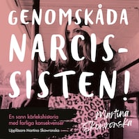 Genomskåda narcissisten - en sann kärlekshistoria med farliga konsekvenser