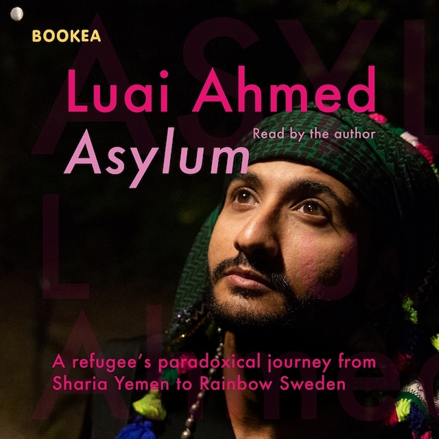 Asylum : a refugee's paradoxical journey from Sharia Yemen to Rainbow Sweden...