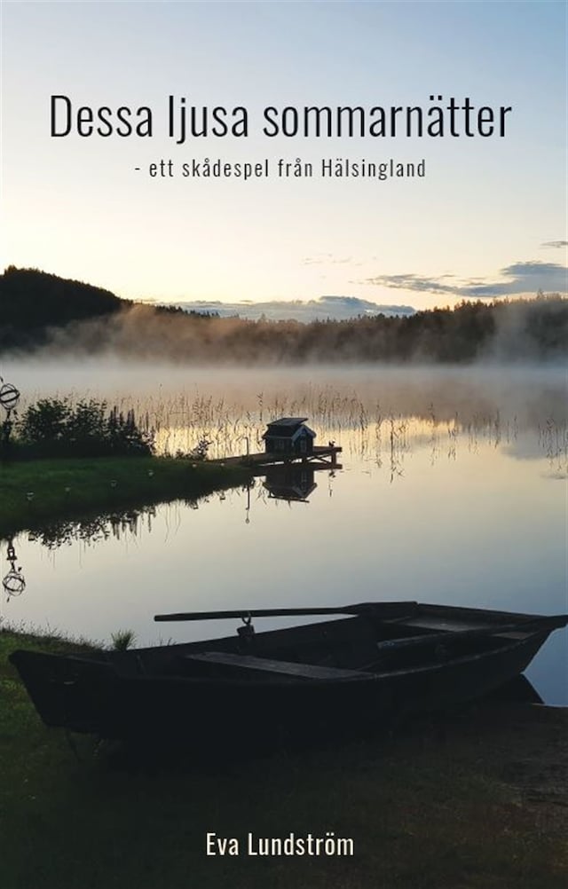 Book cover for Dessa ljusa sommarnätter : ett skådespel från Hälsingland