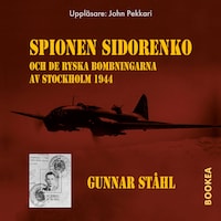 Spionen Sidorenko och de ryska bombningarna av Stockholm 1944