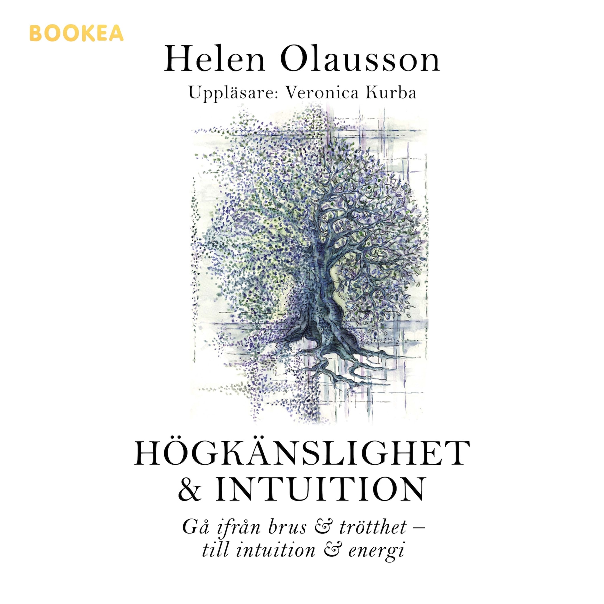 Högkänslighet &amp; intuition : gå från brus &amp; trötthet - till intuition &amp; energi