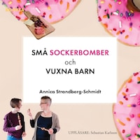 Små sockerbomber och vuxna barn