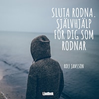 Sluta rodna. Självhjälp för dig som rodnar.