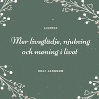 Mer livsglädje, njutning och mening i livet