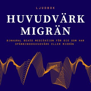 HUVUDVÄRK – MIGRÄN - Binaural Beats meditation för dig som har huvudvärk eller migrän bookCoverFor