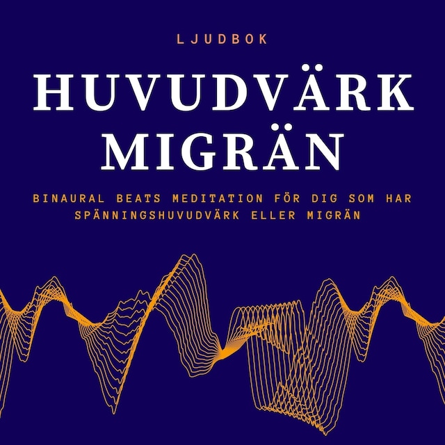 Book cover for HUVUDVÄRK – MIGRÄN - Binaural Beats meditation för dig som har huvudvärk eller migrän