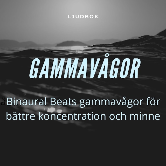 Portada de libro para GAMMAVÅGOR – Binaural Beats gammavågor för bättre koncentration och minne