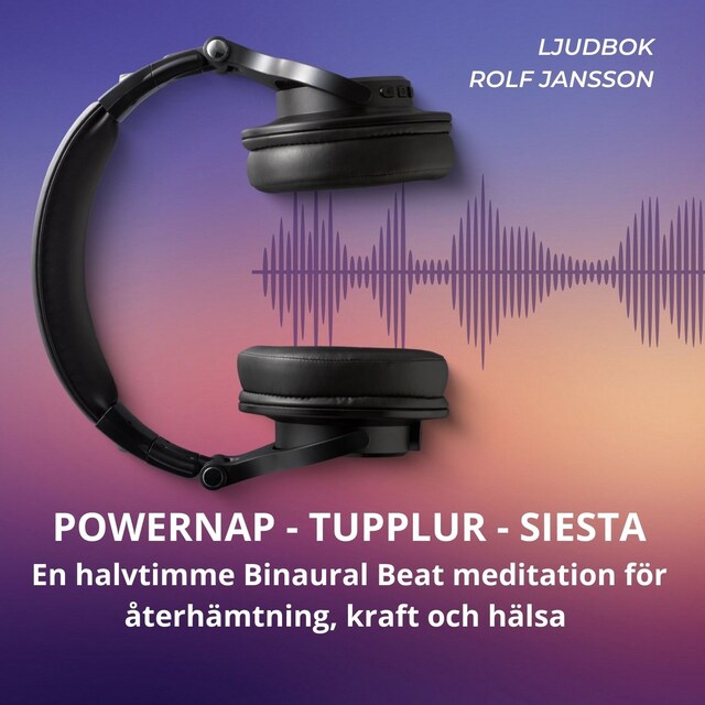 Book cover for POWERNAP – TUPPLUR – SIESTA – En halvtimme Binaural Beat meditation för återhämtning, kraft och hälsa