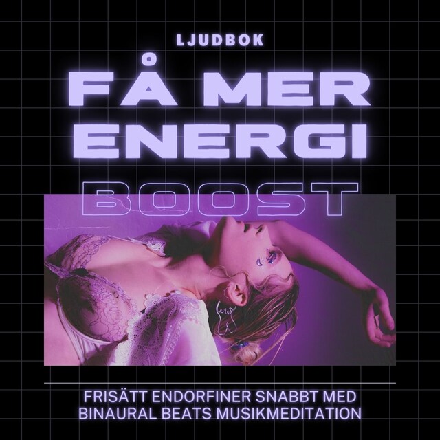 Copertina del libro per FÅ MER ENERGI – Frisätt endorfiner snabbt med Binaural Beats musikmeditation