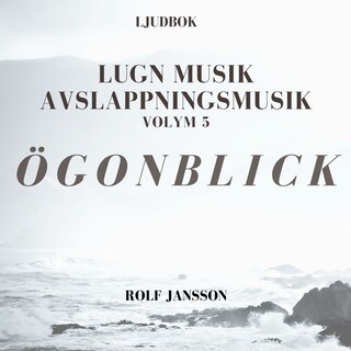 AVSLAPPNING & LUGN MUSIK & AVSLAPPNINGSMUSIK - Volym 5 - ÖGONBLICK. Lindra stress, depression, utmattningssyndrom, nedstämdhet, trötthet, ångest, oro, panikångest, GAD, rastlöshet, PTSD, sömnproblem, OCD, utbrändhet eller bara slappna av. bookCoverFor