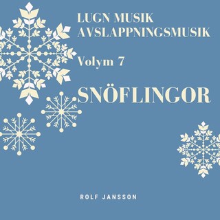 AVSLAPPNING & LUGN MUSIK & AVSLAPPNINGSMUSIK - Volym 7 - SNÖFLINGOR. Lindra stress, depression, utmattningssyndrom, nedstämdhet, trötthet, ångest, oro, panikångest, GAD, rastlöshet, PTSD, sömnproblem, OCD, utbrändhet eller bara slappna av. bookCoverFor
