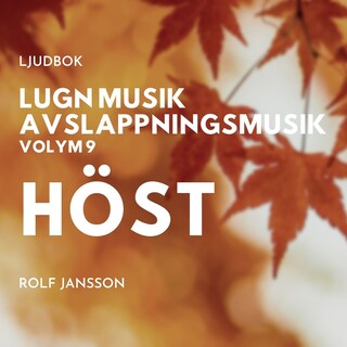 AVSLAPPNING & LUGN MUSIK & AVSLAPPNINGSMUSIK - Volym 9 - HÖST. Lindra stress, depression, utmattningssyndrom, nedstämdhet, trötthet, ångest, oro, panikångest, GAD, rastlöshet, PTSD, sömnproblem, OCD, utbrändhet eller bara slappna av. bookCoverFor