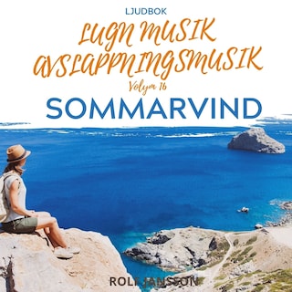 AVSLAPPNING & LUGN MUSIK & AVSLAPPNINGSMUSIK - Volym 16 - SOMMARVIND. Lindra stress, depression, utmattningssyndrom, nedstämdhet, trötthet, ångest, oro, panikångest, GAD, rastlöshet, PTSD, sömnproblem, OCD, utbrändhet eller bara slappna av. bookCoverFor