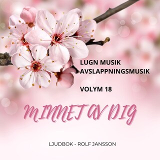 AVSLAPPNING & LUGN MUSIK & AVSLAPPNINGSMUSIK - Volym 18 - MINNET AV DIG. Lindra stress, depression, utmattningssyndrom, nedstämdhet, trötthet, ångest, oro, panikångest, GAD, rastlöshet, PTSD, sömnproblem, OCD, utbrändhet eller bara slappna av. bookCoverFor