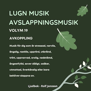 AVSLAPPNING & LUGN MUSIK & AVSLAPPNINGSMUSIK - Volym 19 - AVKOPPLING. Lindra stress, depression, utmattningssyndrom, nedstämdhet, trötthet, ångest, oro, panikångest, GAD, rastlöshet, PTSD, sömnproblem, OCD, utbrändhet eller bara slappna av. bookCoverFor