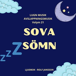 AVSLAPPNING & LUGN MUSIK & AVSLAPPNINGSMUSIK. Volym 21. SOVA. Musik för dig med sömnproblem, sömnsvårigheter, sömnbesvär, sömnstörning, sömnlöshet eller om du helt enkelt har svårt att sova. bookCoverFor