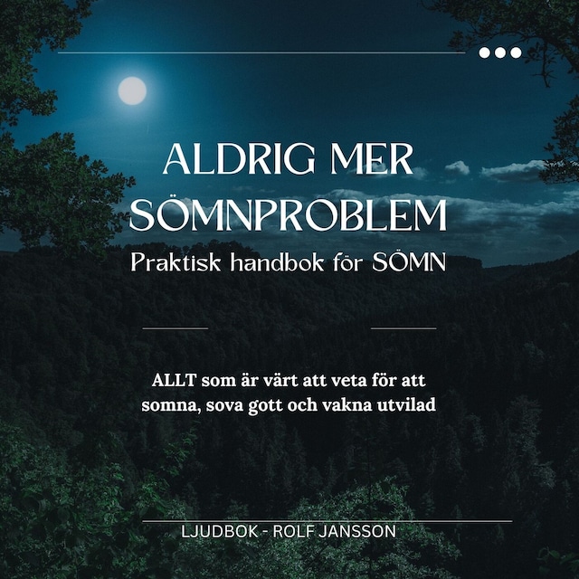 Okładka książki dla Aldrig mer sömnproblem – Praktisk handbok för SÖMN. ALLT som är värt att veta för att somna, sova gott och vakna utvilad.