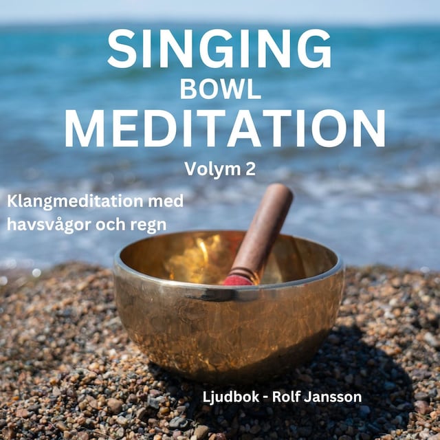 Book cover for SINGING BOWL MEDITATION. Volym 2. Meditation, avslappning och stresshantering.