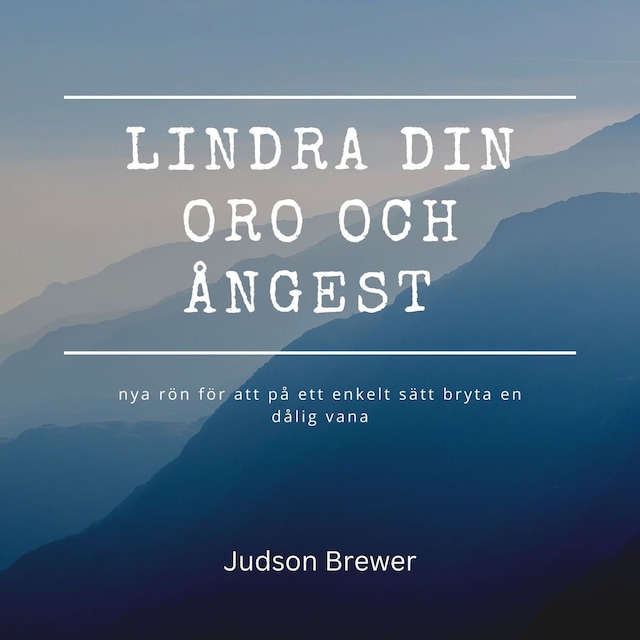 Book cover for LINDRA DIN ORO OCH ÅNGEST – nya rön för att på ett enkelt sätt bryta en dålig vana