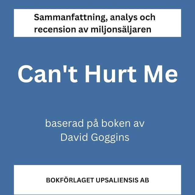 Boekomslag van Sammanfattning av miljonsäljaren Can't Hurt Me av David Goggins